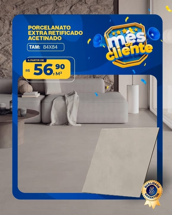 Oferta 23: Porcelanato Extra Retificado Acetinado 84x84, a partir de R$ 56,90 por m², à vista