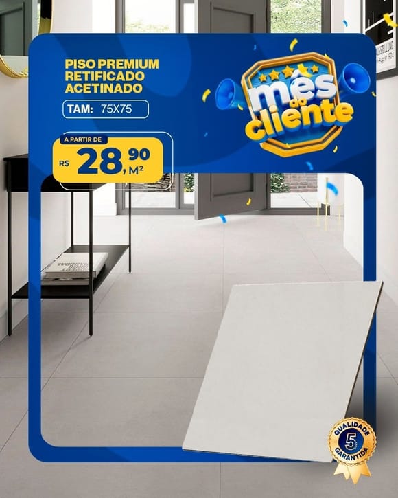 Oferta 7: Piso Premium Retificado Acetinado 75x75, a partir de R$ 28,90 por m², à vista